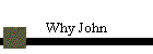 Why John?